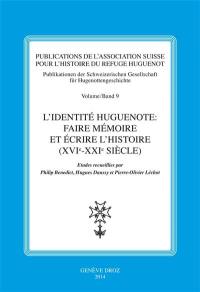 L'identité huguenote : faire mémoire et écrire l'histoire (XVIe-XXIe siècle)