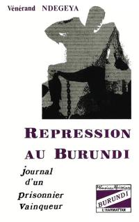 Répression au Burundi : journal d'un prisonnier vainqueur