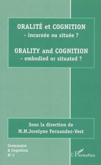 Oralité et cognition : incarnée ou située ?. Orality and cognition : embodied or situated ?