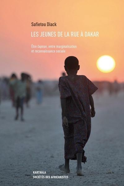 Les jeunes de la rue à Dakar : être faqman, entre marginalisation et reconnaissance sociale