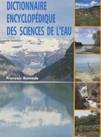 Dictionnaire encyclopédique des sciences de l'eau : biogéochimie et écologie des eaux continentales et littorales