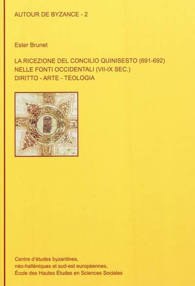 La ricezione del concilio quinisesto (691-692) nelle fonti occidentali (VII-IX sec.) : diritto, arte, teologia