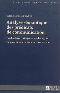 Analyse sémantique des prédicats de communication : production et interprétation des signes, emplois de communication non verbale