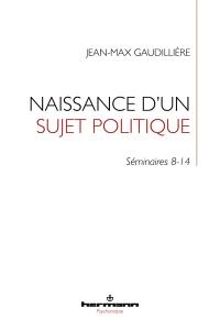 Folie et lien social : séminaires de Jean-Max Gaudillière à l'EHESS (1985-2000). Vol. 2. Naissance d'un sujet politique : séminaires 8-14