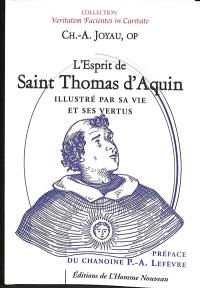 L'esprit de saint Thomas d'Aquin : illustré par sa vie et ses vertus