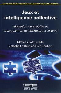 Jeux et intelligence collective : résolution de problèmes et acquisition de données sur le web