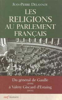 Les religions au parlement français : du général de Gaulle (1958) à Valéry Giscard d'Estaing (1975)