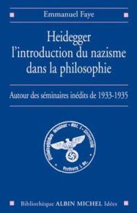 Heidegger, l'introduction du nazisme dans la philosophie : autour des séminaires inédits de 1933-1935
