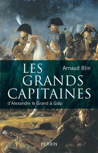 Les grands capitaines : d'Alexandre le Grand à Giap