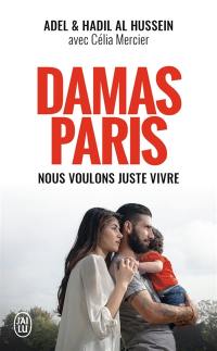 Damas-Paris : nous voulons juste vivre : temoignage
