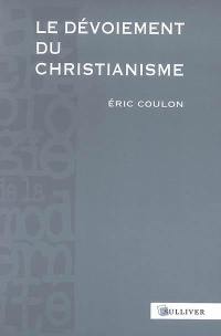 Le dévoiement du christianisme : des origines au XVIIe siècle