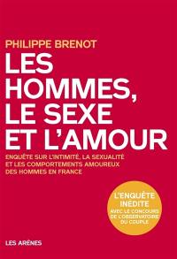 Les hommes, le sexe et l'amour : enquête sur l'intimité, la sexualité et les comportements amoureux des hommes en France