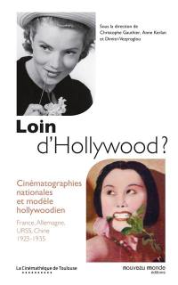 Loin d'Hollywood ? : cinématographies nationales et modèle hollywoodien : France, Allemagne, URSS, Chine, 1925-1935