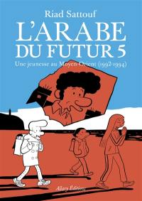 L'Arabe du futur. Vol. 5. Une jeunesse au Moyen-Orient (1992-1994)