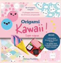 Origami kawaii ! : super mignon : kit d'origami complet, 13 pliages innovants de niveaux progressifs