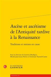 Ascèse et ascétisme de l’Antiquité tardive à la Renaissance : traditions et remises en cause
