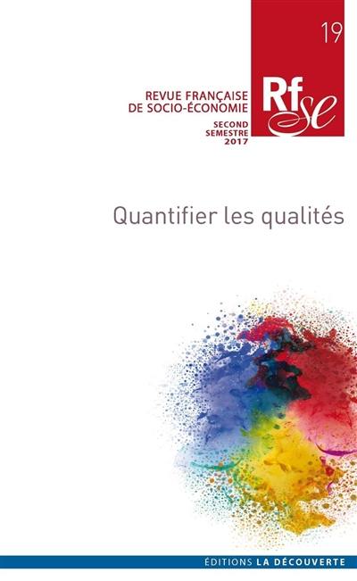 Revue française de socio-économie, n° 19. Quantifier les qualités