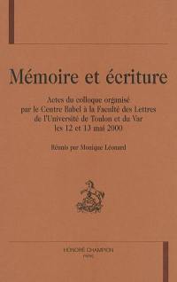 Mémoire et écriture : actes du colloque organisé par le Centre Babel, Faculté des lettres de l'Université de Toulon et du Var, 12 et 13 mai 2000