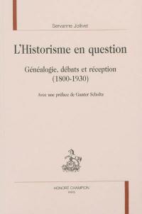L'historisme en question : généalogie, débats et réception (1800-1930)