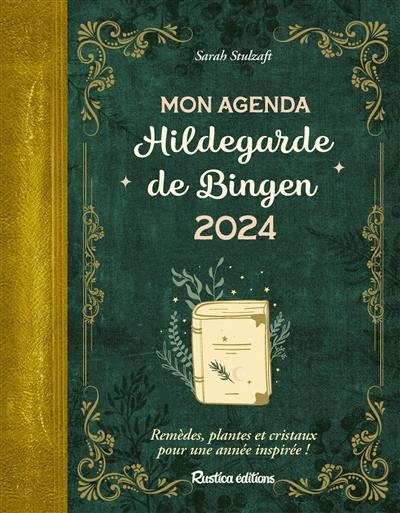 Mon agenda Hildegarde de Bingen 2024 : remèdes, plantes et cristaux pour une année inspirée !