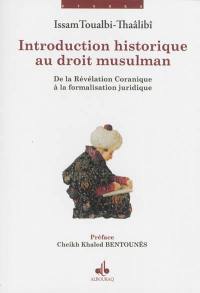 Introduction historique au droit musulman : de la révélation coranique à la formalisation juridique