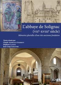 L'abbaye de Solignac (VIIe-XVIIIe siècle) : mémoires plurielles d'une très ancienne fondation : actes du colloque tenu à Solignac