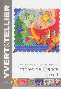 Catalogue Yvert et Tellier de timbres-poste. Vol. 1. France : émissions générales des colonies : 2016