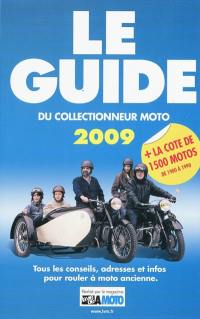 Le guide du collectionneur moto 2009 : tous les conseils, adresses et infos pour rouler à moto ancienne
