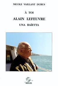A toi, Alain Lefeuvre : una baïetta