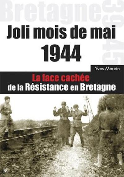 Joli mois de mai 1944 : la face cachée de la Résistance en Bretagne