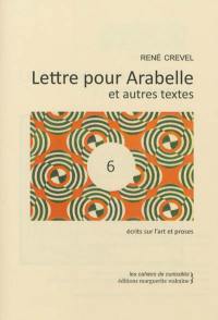 Lettre pour Arabelle : et autres textes : écrits sur l'art et proses