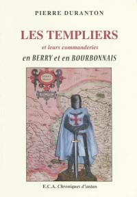 Les Templiers et leurs commanderies en Berry et en Bourbonnais