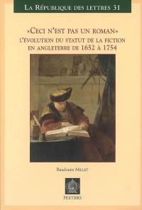 Ceci n'est pas un roman : l'évolution du statut de la fiction en Angleterre de 1652 à 1754