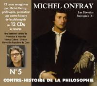Contre-histoire de la philosophie. Vol. 5. De Pierre Charron à Cyrano de Bergerac : les libertins baroques