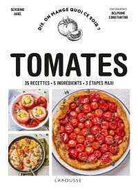 Tomates : 35 recettes, 5 ingrédients, 3 étapes maxi