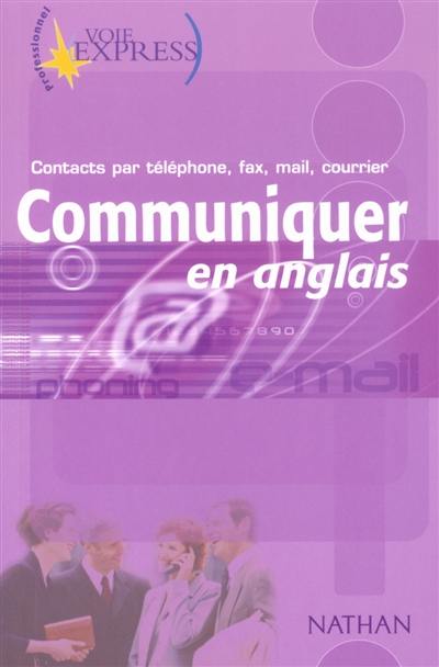 Communiquer en anglais : contacts par téléphone, fax, mail, courrier