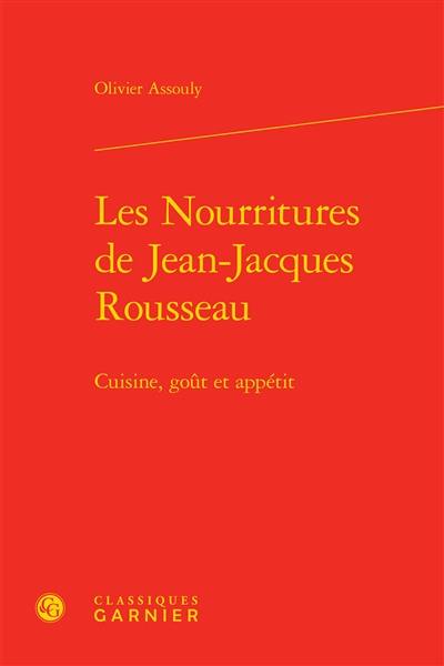 Les nourritures de Jean-Jacques Rousseau : cuisine, goût et appétit