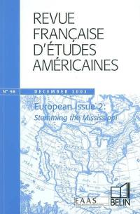 Revue française d'études américaines, n° 98. European issue 2 : stemming the Mississippi