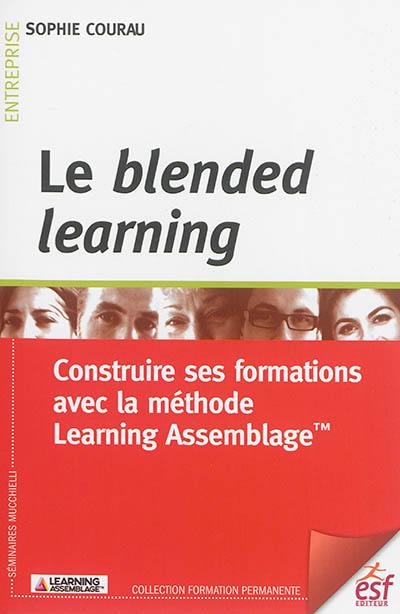 Le blended learning : construire ses formations avec la méthode Learning Assemblage