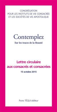 Contemplez : sur les traces de la beauté : lettre circulaire aux consacrés et consacrées, 15 octobre 2015