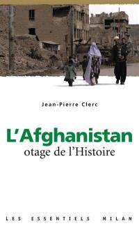 L'Afghanistan, otage de l'histoire