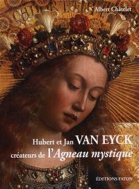 Hubert et Jan Van Eyck : créateurs de l'Agneau mystique