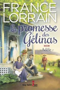 La promesse des Gélinas. Vol. 1. Adèle