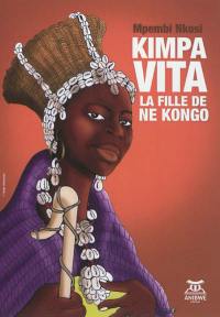 Kimpa Vita : la fille de Ne Kongo