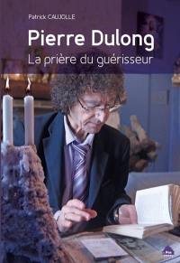 Pierre Dulong : la prière du guérisseur