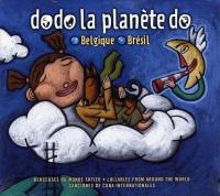 Dodo la planète do. Belgique - Brésil : berceuses du monde entier