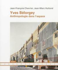 Yves Bélorgey : anthropologie dans l'espace