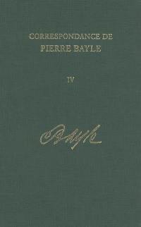 Correspondance de Pierre Bayle. Vol. 4. Janvier 1684-juillet 1684 : lettres 242-308