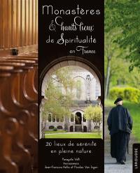 Monastères & hauts lieux de spiritualité en France : 20 lieux de sérénité en pleine nature