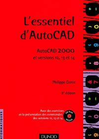 L'essentiel d'AutoCAD : AutoCAD 2000 et versions 12, 13 et 14 : avec des exercices et la présentation des commandes des versions 12, 13 et 14 (CD-ROM)